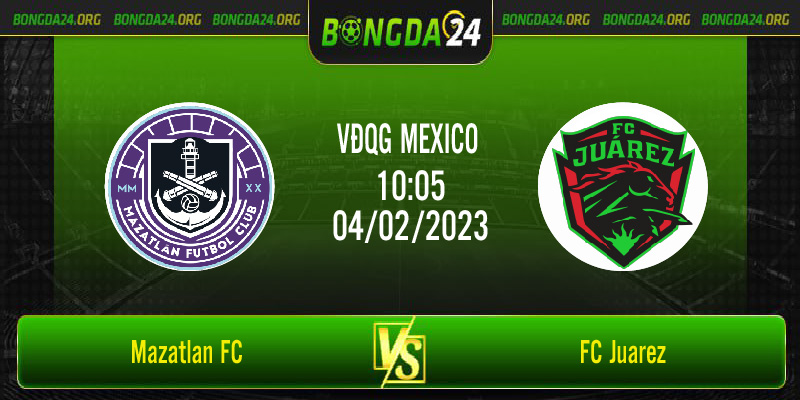 Nhận định bóng đá Mazatlan FC vs FC Juarez lúc 10h05 ngày 04/02/2023