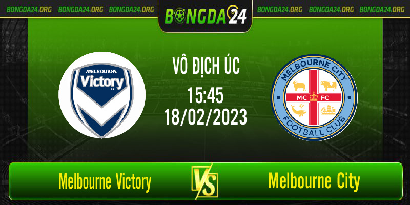 Nhận định kết quả Melbourne Victory vs Melbourne City vào lúc 15h45 ngày 18/2/2023
