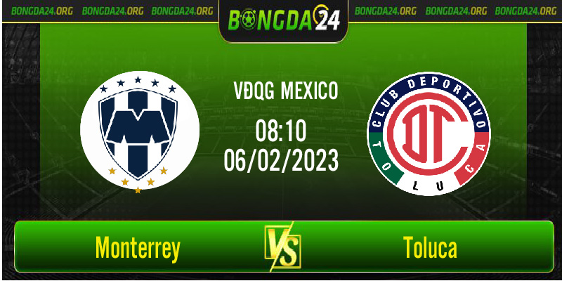Nhận định bóng đá Monterrey vs Toluca 08h10 ngày 06/02/2023