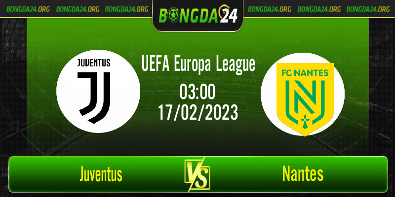 Nhận định kết quả Juventus vs Nantes vào lúc 3h00 ngày 17/2/2023