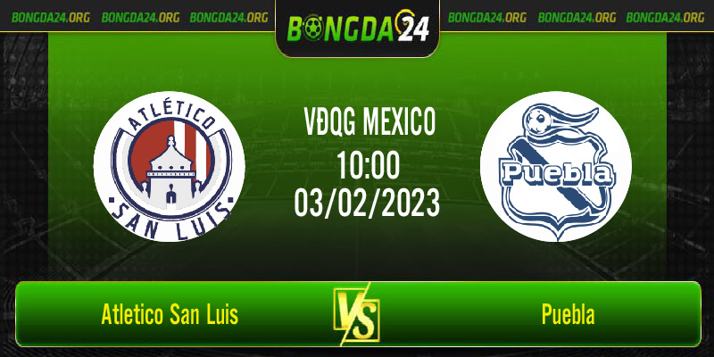 Nhận định bóng đá Atletico San Luis vs Puebla, lúc 10h00 ngày 3/2/2023
