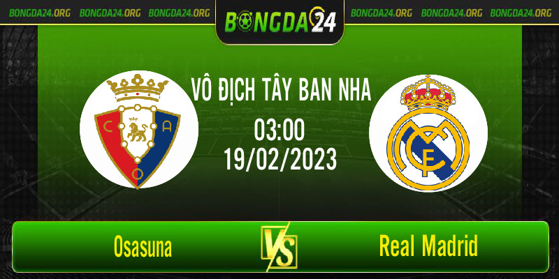 Nhận định kết quả Osasuna vs Real Madrid vào lúc 3h00 ngày 19/2/2023