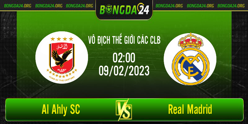 Nhận định bóng đá Al Ahly SC vs Real Madrid lúc 2h00 ngày 09/02/2023