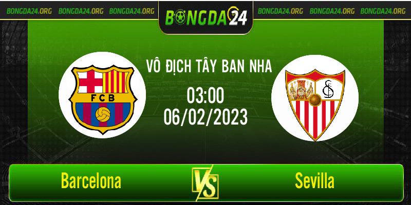 Nhận định bóng đá Barcelona vs Sevilla 03h00 ngày 06/02/2023