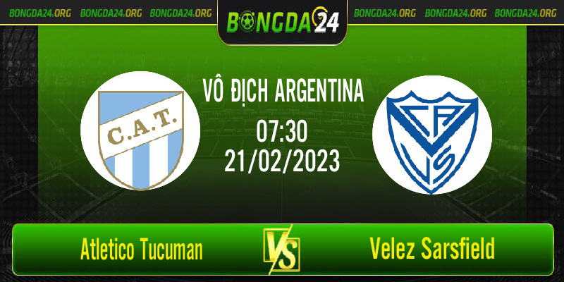Nhận định bóng đá Atletico Tucuman vs Velez Sarsfield vào lúc 7h30 ngày 21/2/2023