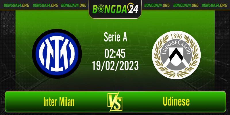 Nhận định kết quả Inter Milan vs Udinese vào lúc 2h45 ngày 19/2/2023