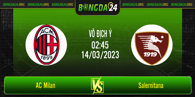 Nhận định bóng đá AC Milan vs Salernitana vào lúc 02h45 ngày 14/3/2023
