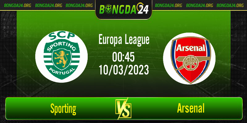 Nhận định bóng đá Sporting vs Arsenal vào lúc 00h45 ngày 10/3/2023