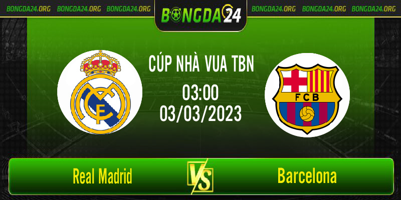Nhận định bóng đá Real Madrid vs Barcelona vào lúc 03h00 ngày 3/3/2023