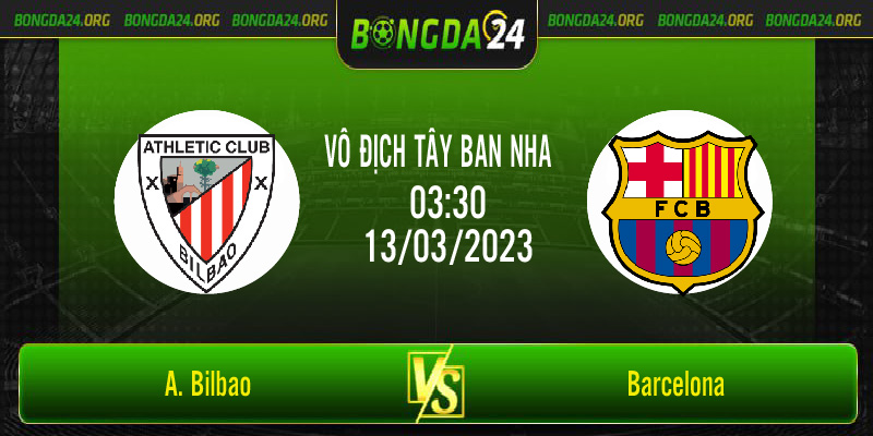 Nhận định bóng đá A. Bilbao vs Barcelona diễn ra 03h00 ngày 13/3