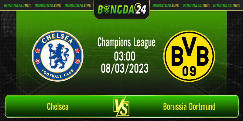 Nhận định bóng đá Chelsea vs Borussia Dortmund vào lúc 3h00 ngày 8/3/2023