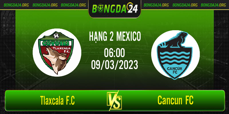 Nhận định bóng đá Tlaxcala F.C vs Cancun FC vào lúc 06h00 ngày 9/3/2023