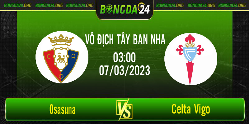 Nhận định bóng đá Osasuna vs Celta Vigo vào lúc 03h00 ngày 7/3/2023