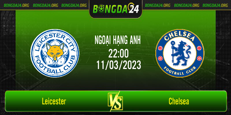Nhận định bóng đá Leicester vs Chelsea vào lúc 22h00 ngày 11/3/2023