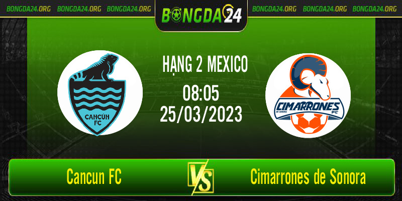 Nhận định bóng đá Cancun FC vs Cimarrones de Sonora vào lúc 08h05 ngày 25/3/2023