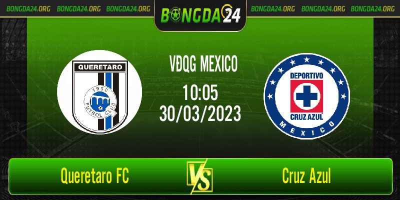 Nhận định bóng đá Queretaro FC vs Cruz Azul vào 10h05 ngày 30/3/2023