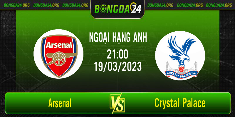 Nhận định bóng đá Arsenal vs Crystal Palace vào lúc 21h00 ngày 19/3/2023