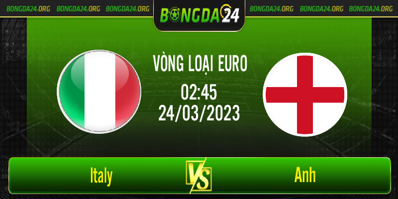Nhận định bóng đá Italy vs Anh vào lúc 2h45 ngày 24/3/2023
