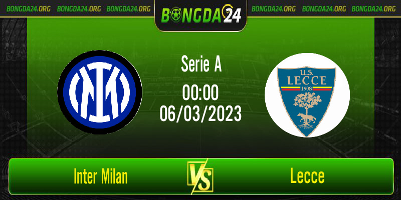 Nhận định bóng đá Inter Milan vs Lecce vào lúc 0h00 ngày 6/3/2023