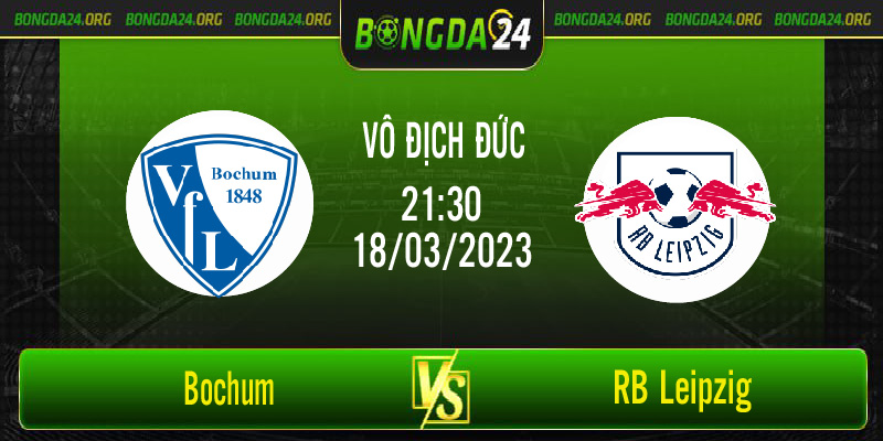 Nhận định bóng đá Bochum vs RB Leipzig diễn ra lúc 21h30 ngày 18/3/2023
