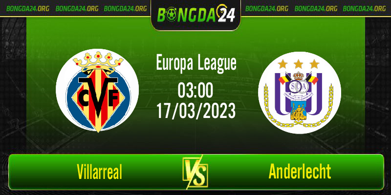 Nhận định bóng đá Villarreal vs Anderlecht diễn ra lúc 03h00 ngày 17/3/2023