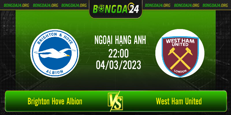 Nhận định bóng đá Brighton Hove Albion vs West Ham United vào lúc 22h00 ngày 4/3/2023