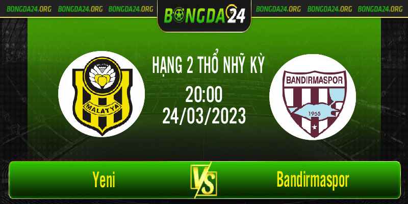 Nhận định bóng đá Yeni Malatyaspor vs Bandirmaspor vào lúc 20h00 ngày 24/3/2023