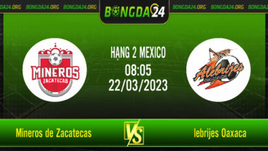 Nhận định bóng đá Mineros de Zacatecas vs Alebrijes Oaxaca vào lúc 08h05 ngày 22/3/2023